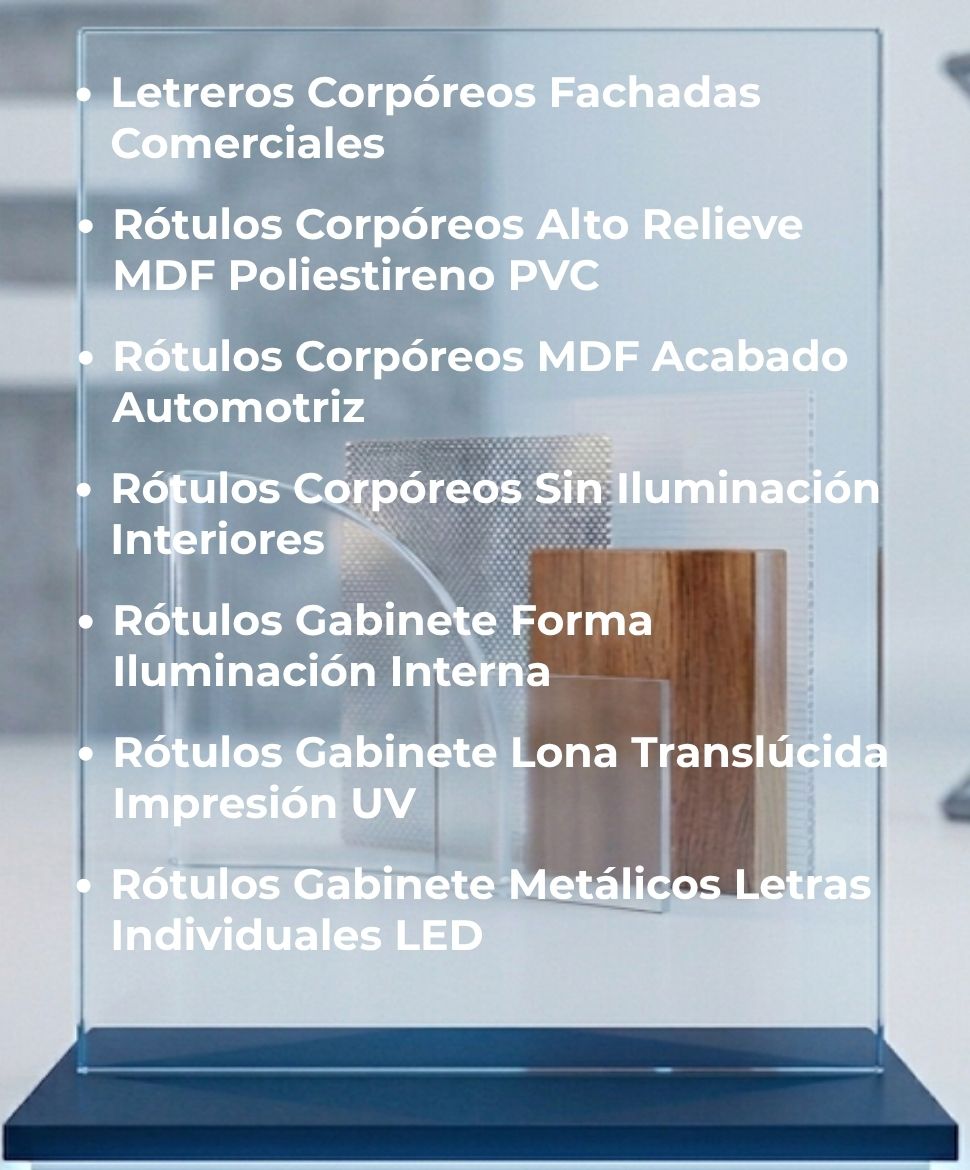 Letreros Corpóreos Fachadas Comerciales, Rótulos Corpóreos Alto Relieve MDF Poliestireno PVC, Rótulos Corpóreos MDF Acabado Automotriz, Rótulos Corpóreos Sin Iluminación Interiores, Rótulos Gabinete Forma Iluminación Interna, Rótulos Gabinete Lona Translúcida Impresión UV, Rótulos Gabinete Metálicos Letras Individuales LED